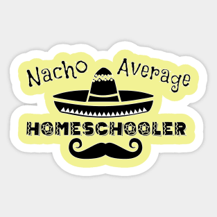 Nacho Average Homeschooler Sticker